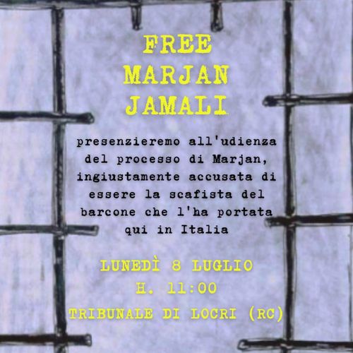 presenzieremo all'udienza del processo di Marjan, ingiustamente accusata di essere la scafista del barcone che l'ha portata qui in Italia

LUNEDI 8 LUGLIO
H 11:00
TRIBUNALE DI LOCRI (RC)